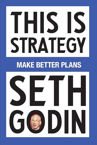 This Is Strategy: Make Better Plans by Seth Godin — book cover